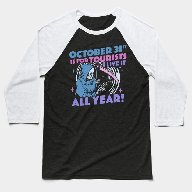 October 31st is For Tourists I Live It All Year Halloween Pastel Goth Baseball T-Shirt by OrangeMonkeyArt